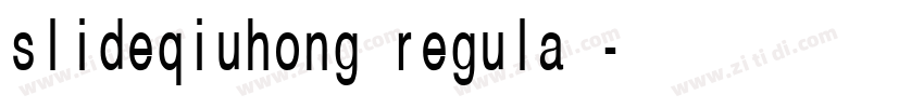 slideqiuhong regula字字体转换